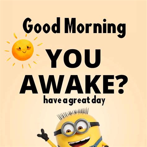 You Awake Have A Great Day Morning Good Morning Good Morning Sayings Good Morning Good