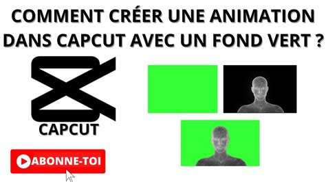 Comment créer une animation dans Capcut avec un fond vert YouTube