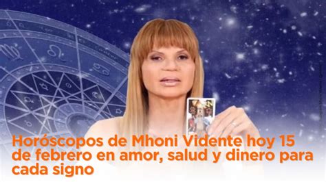 Horóscopos de Mhoni Vidente hoy 15 de febrero en amor salud y dinero