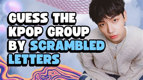 GUESS THE KPOP GROUP BY SCRAMBLED LETTERS 3 KPOP GAME YouTube