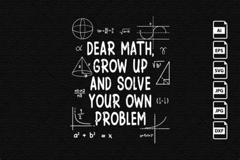 Dear Math Grow Up Solve Your Own Problem Graphic By