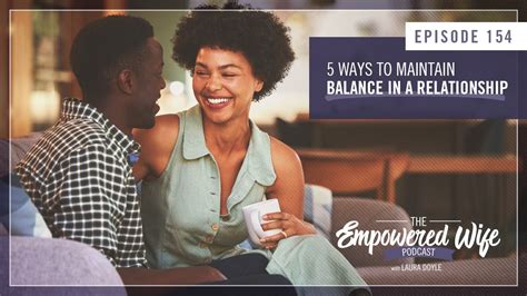 5 Ways To Maintain Balance In A Relationship Empowered Wife Podcast