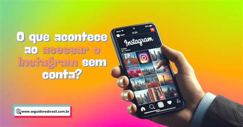 Ver Insta Sem Conta - Como Ver Instagram Sem Conta?