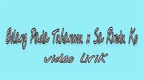 Bilang Pada Tuhanmu X Sa Rindu Ko Video Lirik Youtube