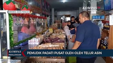 Pemudik Padati Pusat Oleh Oleh Telur Asin Di Brebes Video Dailymotion