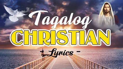 New Tagalog Christian Songs Lyrics Collections 2020 Best Tagalog