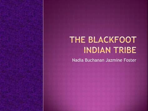 Ppt The Blackfoot Indian Tribe Powerpoint Presentation Free Download