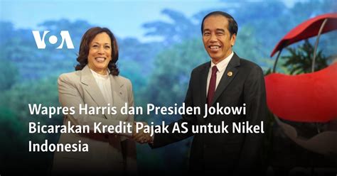 Wapres Harris Dan Presiden Jokowi Bicarakan Kredit Pajak As Untuk Nikel