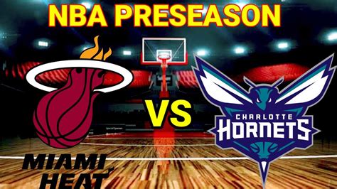 Miami Heat Vs Charlotte Hornets 2023 Nba Preseason Live Score Youtube