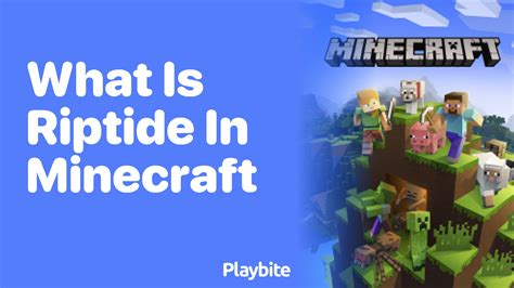 What Is Riptide In Minecraft Dive Into Details Playbite