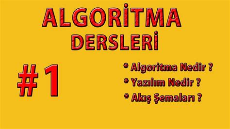 Algorİtma Derslerİ Ders 1 Algoritma Nedir Yazılım Nedir Akış