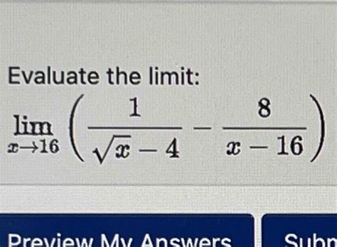 Solved Evaluate The Limitlimx→161x2 4 8x 16