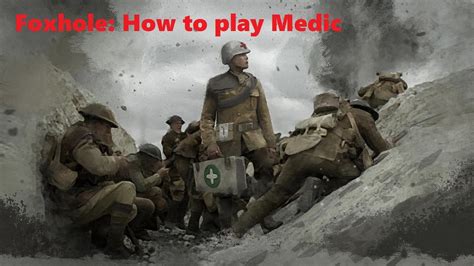 How To Play MEDIC In Foxhole Inferno The Beginner Guide YouTube