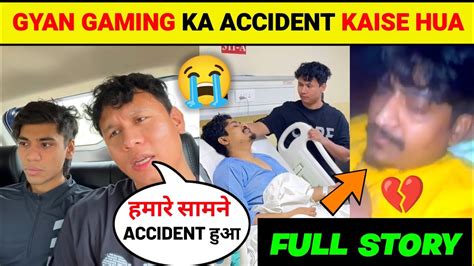 Gyan Gaming Ka Car Accident Kaise Hua Full Story Gyan Gaming