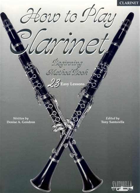 How To Play Clarinet Santorella Publications Ltd