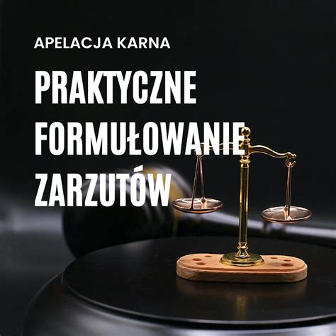 Kurs Apelacja karna praktyczne formułowanie zarzutów Akademia Think