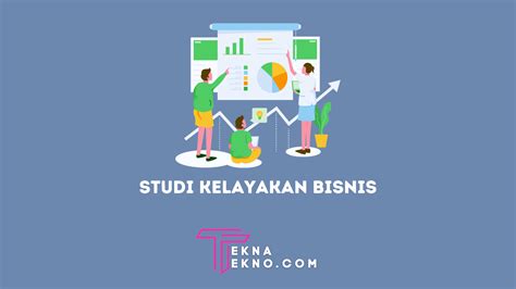 Studi Kelayakan Bisnis Adalah Aspek Tahapan Dan Contohnya