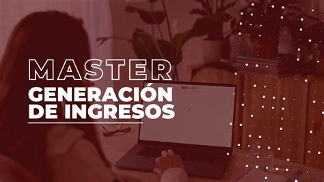 MASTER EN GENERACION DE INGRESOS YouTube