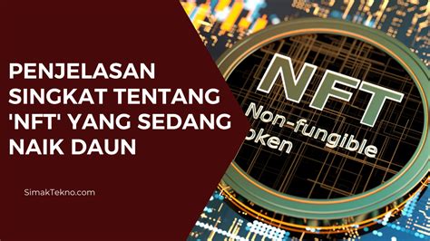 Apa Itu Nft Dan Cara Kerjanya Serta Cara Membuatnya Simaktekno