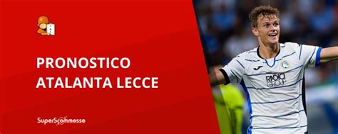 Pronostico Atalanta Lecce Con Quote Del Match Di Serie A Del