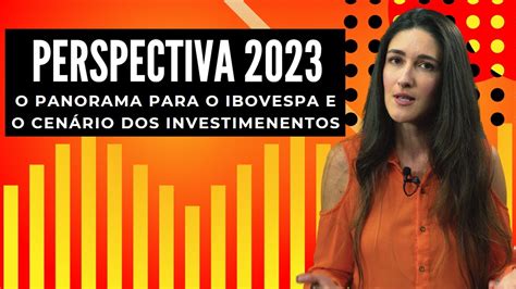 PERSPECTIVAS IBOVESPA 2023 COMO SERÁ O O ANO DAS EMPRESAS IMPACTO DA