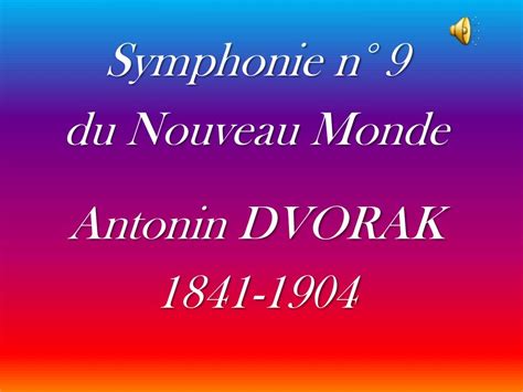 Ppt Symphonie N Du Nouveau Monde Antonin Dvorak