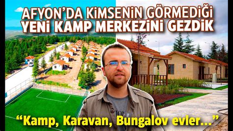 Afyonda Sarayd Z Kamp Merkezini Gezdik Kamp Karavan Bungalov