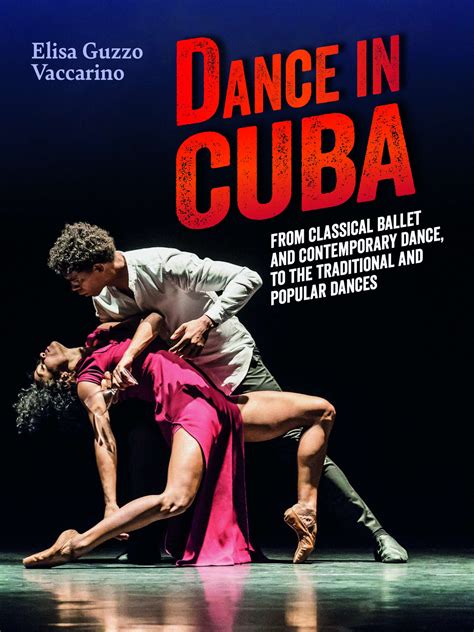 Cuba Danza (Dance in Cuba – From classical ballet and contemporary