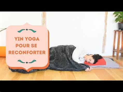 Yin Yoga Pour Se R Conforter Yoga Fire By Jo Youtube