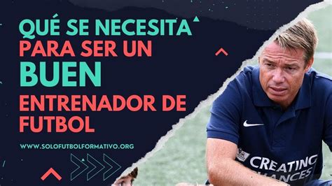 Qué se necesita para ser un buen entrenador de fútbol YouTube