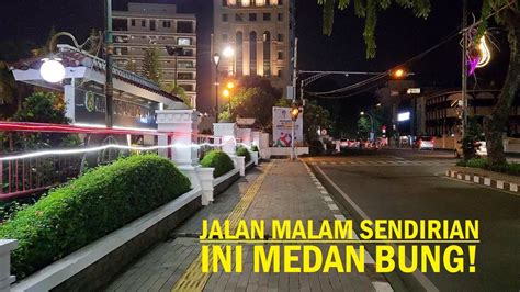 Night Walking Around Medan City Jalan Malam Sendirian Di Kota Medan