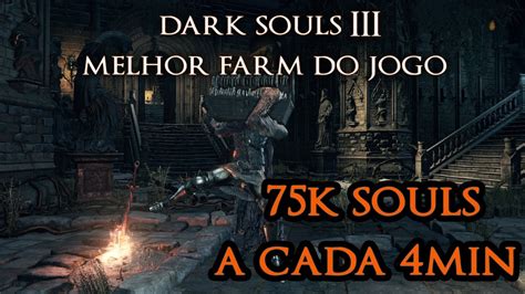 Dark Souls Iii Pt Br Melhor Farm De Almas Do Jogo K Souls A Cada