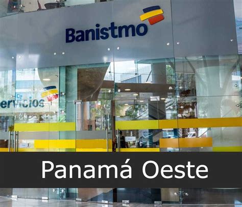 Banistmo en Panamá Oeste Horarios Direcciones Teléfonos Sucursales