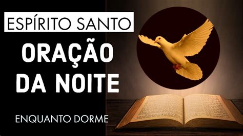 ORAÇÃO DA NOITE AO ESPÍRITO SANTO DE DEUS YouTube