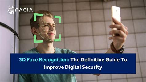 3D Face Recognition The Ultimate Guide For Greater Security