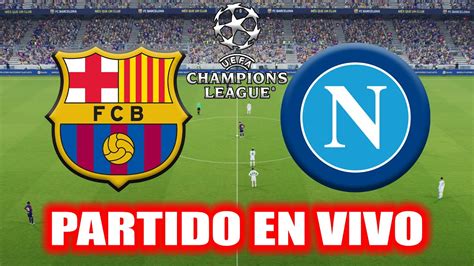 Barcelona Vs Napoli En Vivo Liga De Campeones De La Uefa