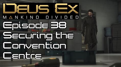 Deus Ex Mankind Divided Securing The Convention Centre Youtube