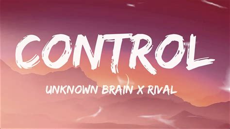 Unknown Brain X Rival Control Ft Jex Lyrics YouTube