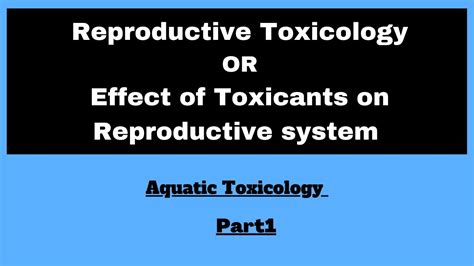 Reproductive Toxicology Part1 Effect Of Toxicants On Reproduction