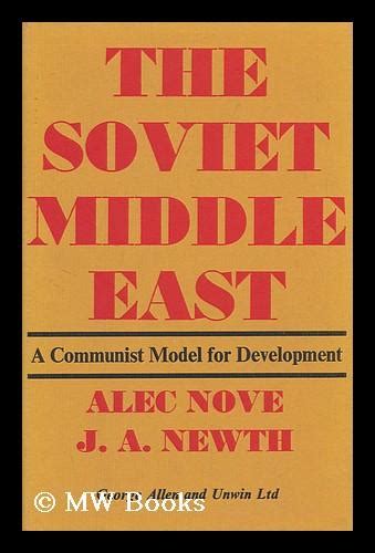 The Soviet Middle East A Model For Development By Alec Nove And J A