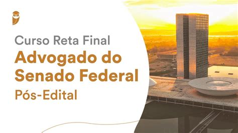 Curso Reta Final Advogado do Senado Federal Pós Edital Direito