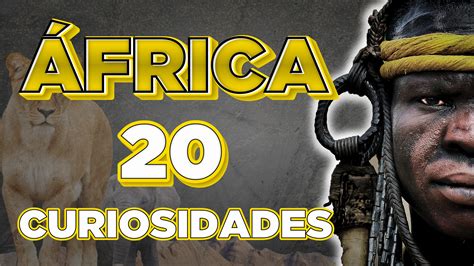 Episodio 297 África 20 Curiosidades de Este Gran Continente