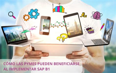 CÓMO LAS PYMES PUEDEN BENEFICIARSE AL IMPLEMENTAR SAP B1 Parautos S A