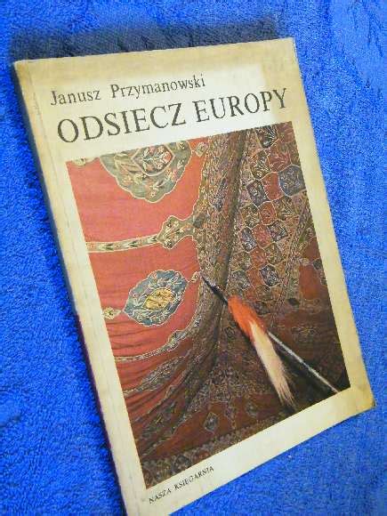 ODSIECZ EUROPY JANUSZ PRZYMANOWSKI 7480152959 Oficjalne Archiwum