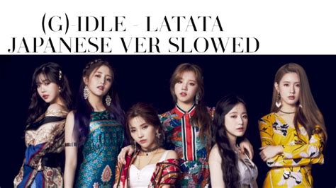 G Idle Latata Japanese Ver Slowed Down Youtube