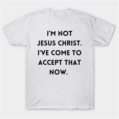 Im Not Jesus Christ Garth Marenghi T Shirt Teepublic