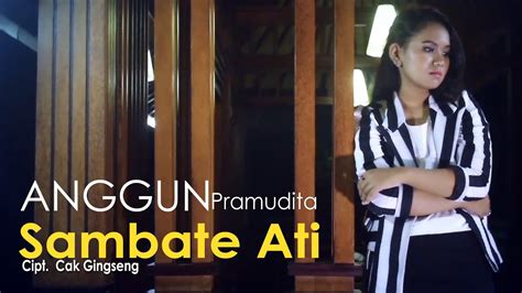 SAMBATE ATI ANGGUN PRAMUDITA Official Video Music YouTube