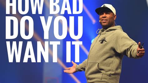 Eric Thomas How Bad Do You Want It Motivational Speech Youtube