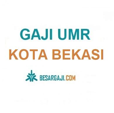 Gaji UMR Kota Bekasi 2022 Naik Dan Tertinggi BesarGaji