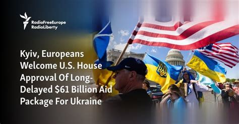 Kyiv Europeans Welcome Us House Approval Of Long Delayed 61 Billion Aid Package For Ukraine